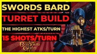 BG3 - SWORDS BARD TURRET Build: The HIGHEST ATKS/TURN, 15 SHOTS/Round! Tactician Ready