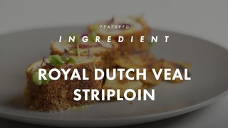 Featured Ingredient: Royal Dutch Veal Striploin