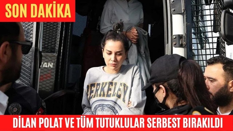 Dilan Polat Tahliye Oldu, Dilan Polat Davasında Son Durum, Dilan Polat, , Dilan Polat