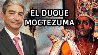 El Duque Moctezuma contra la Leyenda Negra y AMLO