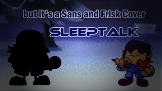 Sleeptalk, but it’s a Sans and Frisk Cover | (Twinsomnia, Indie Cross fnf) (and papyrus)
