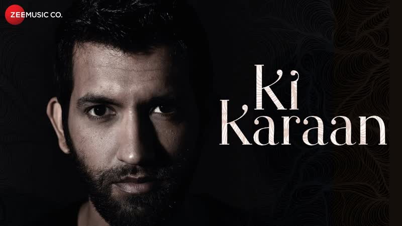 Ki Karaan Official Music Video, Rohit Kukreja,