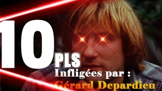 10 PLS infliges par : Grard Depardieu