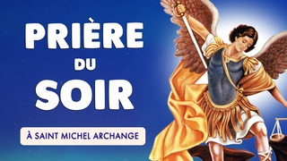 5 MINUTES de PRIERE du SOIR  SAINT MICHEL ARCHANGE
