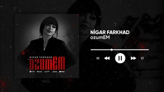 Nigar Farkhad - ozumEM