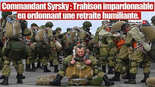 Le commandant Syrsky ordonne une retraite honteuse des soldats ukrainiens