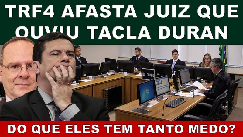 TRF4 AFASTA JUIZ QUE OUVIU TACLA DURAN A PEDIDO DO GENRO DE SÉ RGIO MORO DALLAGNOL E MORO