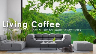 Living Coffee Ambience - Cafe Ambience, Relaxing Jazz & Sweet Bossa Nova for Calm at Home