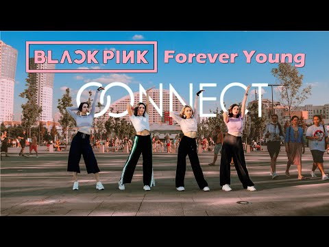 K POP IN PUBLIC RUSSIA BLACKPINK (블랙핑크) Forever Young (포에버 영) Dance Cover by CONNECT ONE