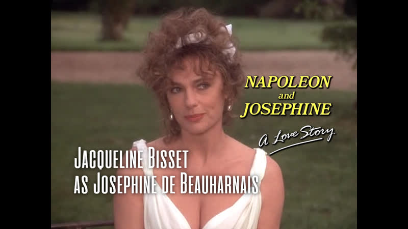 Jacqueline Bisset as Josephine ( Napoleon and Josephine: A Love Story,