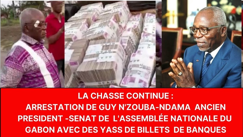ARRESTATION DE GUY NZOUBA NDAMA ANCIEN PRÉ SIDENT SÉ NAT DU GABON PAR LA