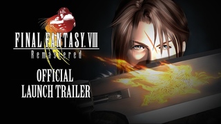 FINAL FANTASY VIII Remastered  Official Launch Trailer