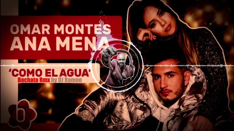 Ana Mena, Omar Montes - Como el Agua (Bachata Remix by 🎧DJ Ramon🎧)