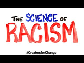 The Science of Racism | Creators for Change