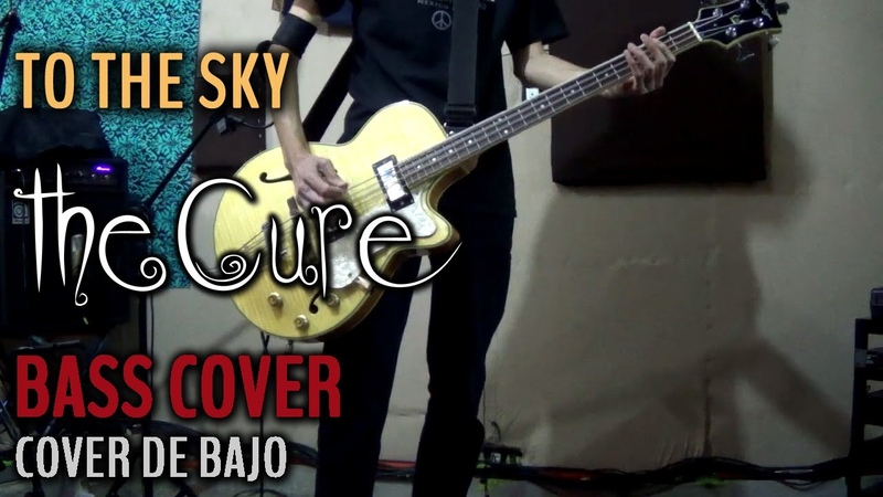 To The Sky The Cure Bass Cover (