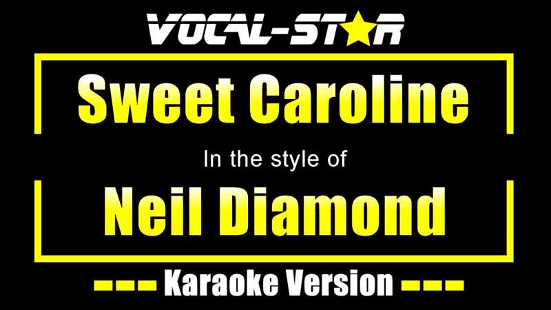 Neil Diamond Sweet Caroline ( Karaoke Version) with Lyrics HD Vocal Star
