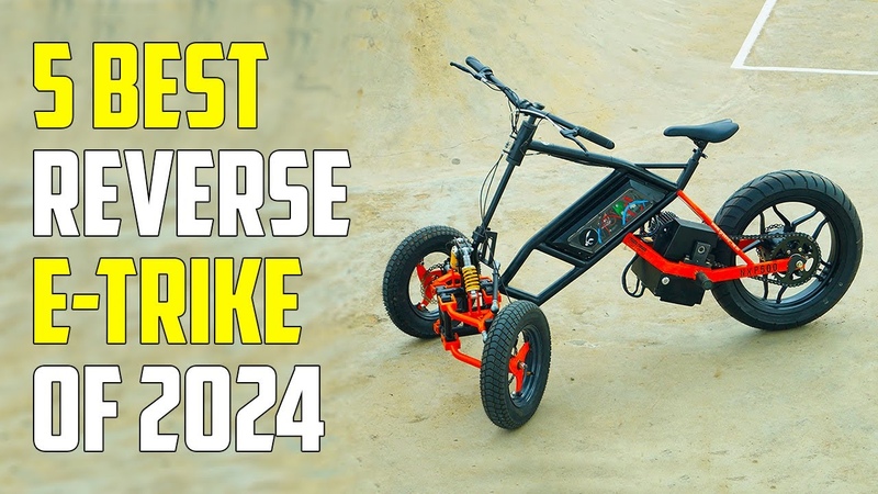 5 Most Innovative Reverse Electric Trikes 2024, Best Reverse E Trike