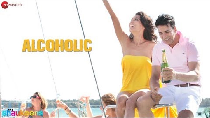 EXCLUSIVE Alcoholic Full Video, The Shaukeens, Yo Yo Honey Singh, Akshay Kumar Lisa