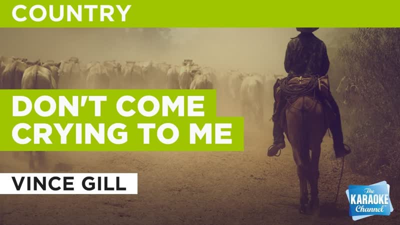 Dont Come Crying To Me : Vince Gill, Karaoke with