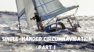 Single-Handed Sailing Circumnavigation: The Voyage of Fathom - Part 1