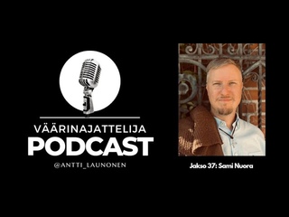 Väärinajattelija -podcast, jakso 37: Sami Nuora (Miehuus, valon ja varjon tasapaino ja henkinen ego)