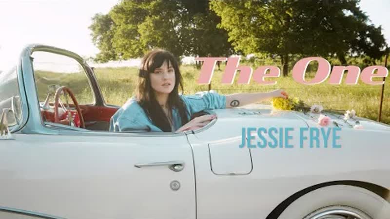 Jessie Frye The One ( Official Video