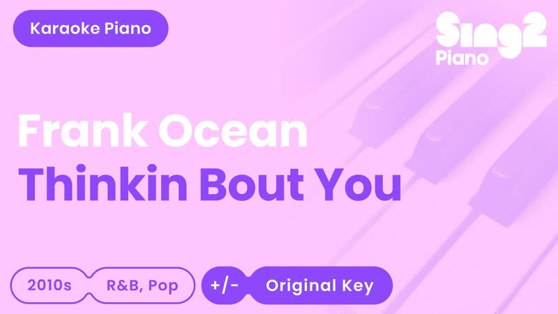 Frank Ocean Thinkin Bout You ( Piano