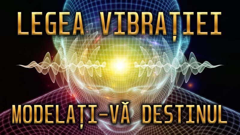 VEI Î NCEPE SĂ OBȚ II BRUSC TOT CE Ț I DOREȘ TI, IATĂ CUM SĂ FOLOSEȘ TI CORECT LEGEA VIBRAȚ